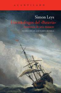 Portada del libro "Los náufragos del «Batavia»" de Simon Leys, con una pintura de un velero naufragando en un mar agitado.